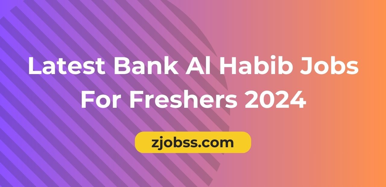 Latest Bank Al Habib Jobs For Freshers 2024