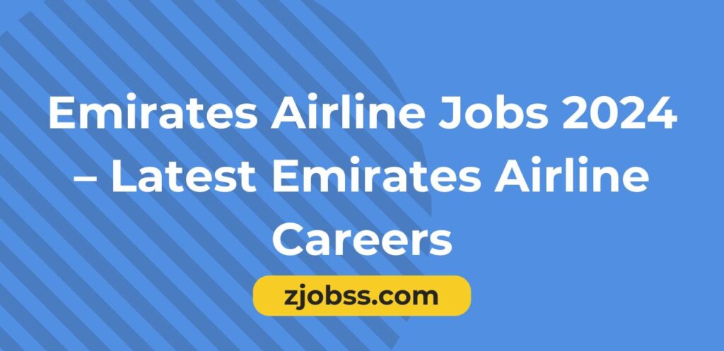 Emirates Airline Jobs 2024 – Latest Emirates Airline Careers